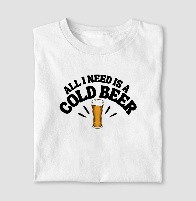 All i need is a cold beer