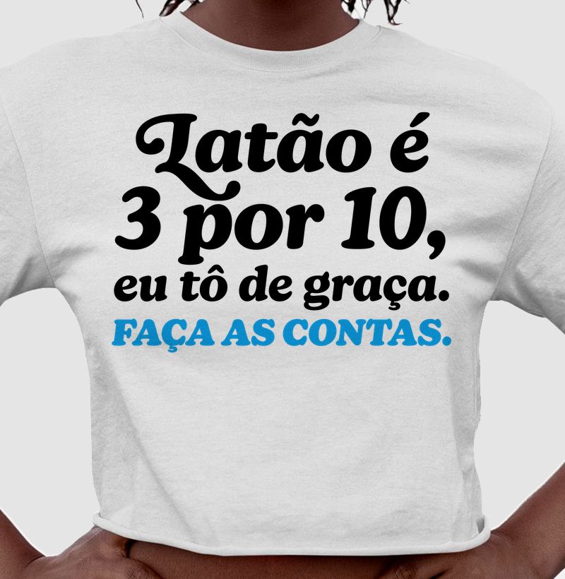 Latão é 3 por 10, eu tô de graça. Faça as contas.
