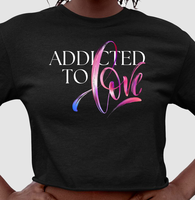 Camiseta Addicted to love