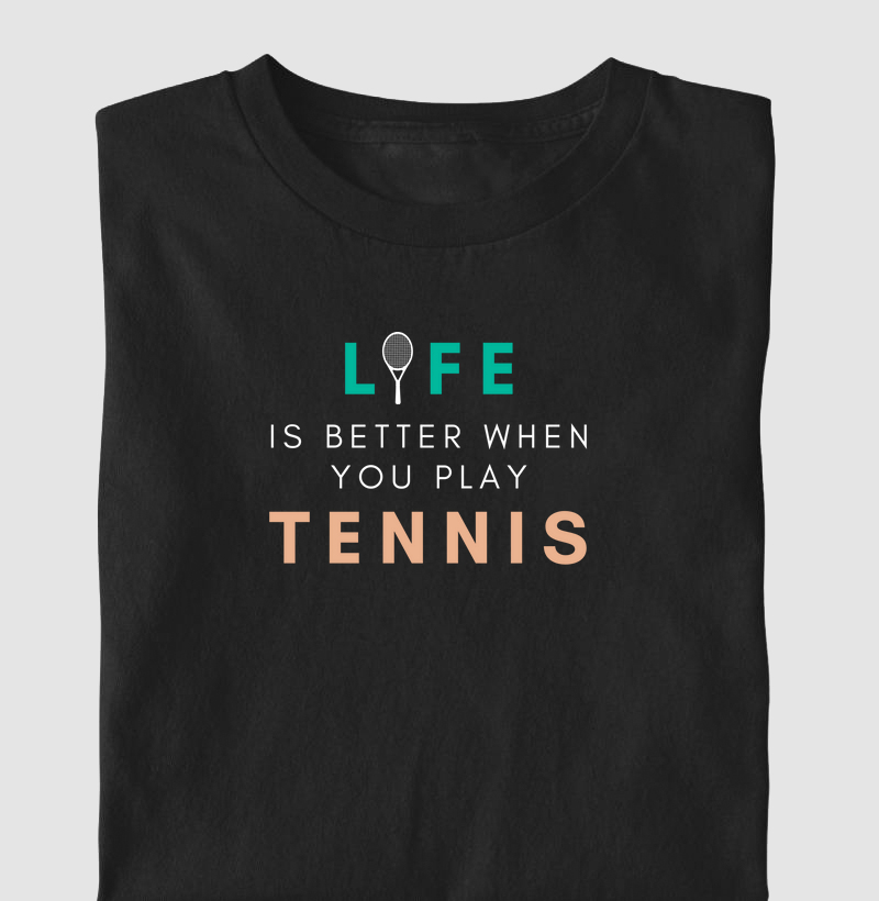 Life is better when you play tennis