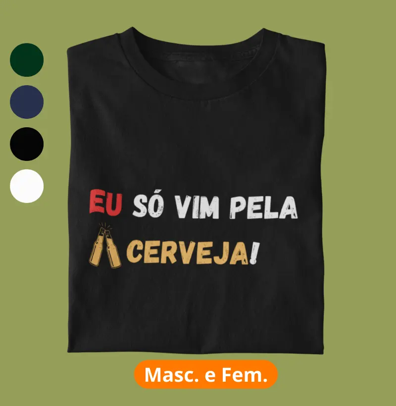 Eu só vim pela cerveja!