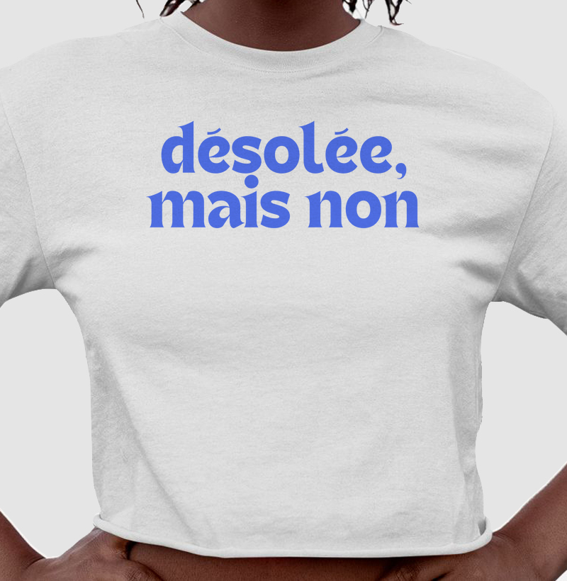 Désolée, Mais Non