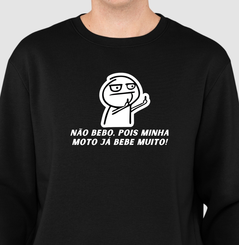 Não bebo pois minha moto já bebe muito