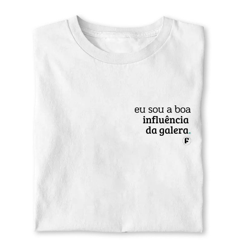 Eu sou a boa influência da galera