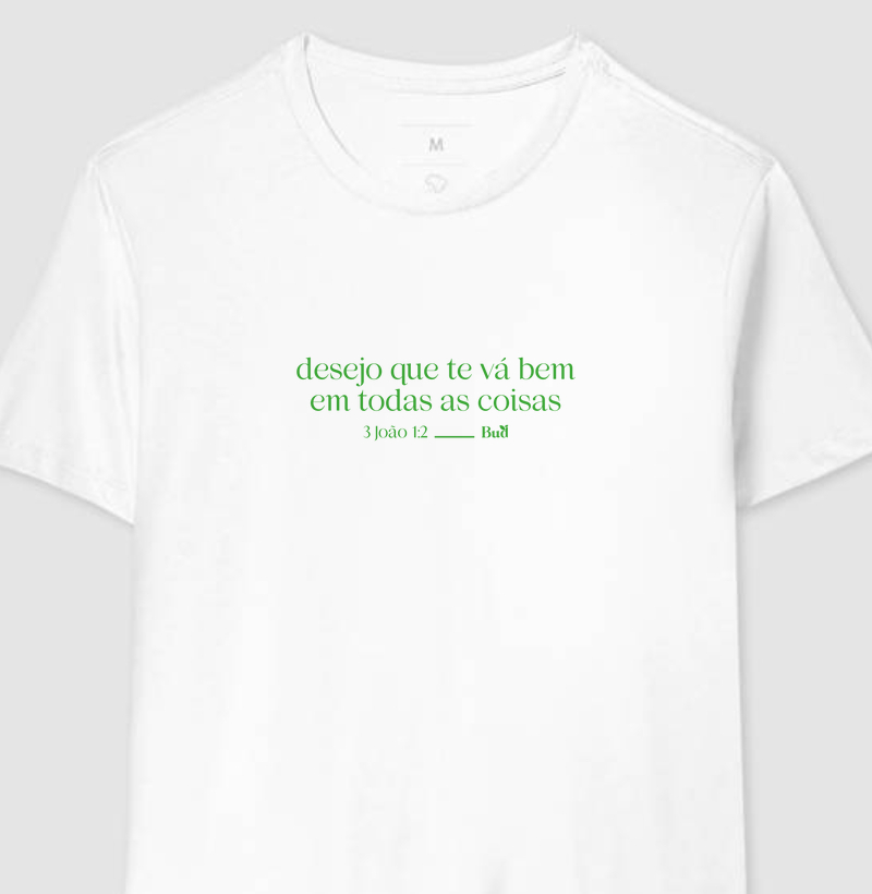 Camiseta DESEJO QUE TE VÁ BEM - Modelos Masculina & Feminina