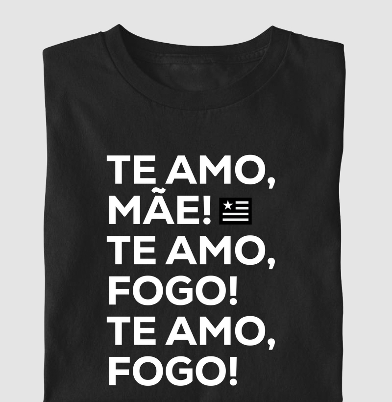 Te amo Mãe, Te amo Fogo, Te amo Fogo