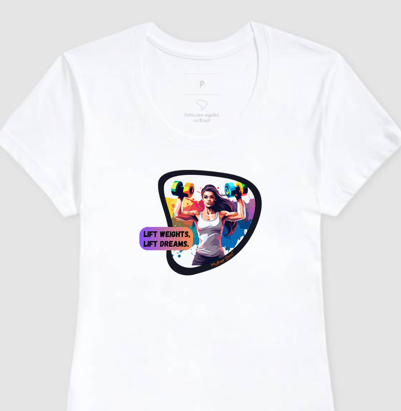 Camiseta Feminina Mulher Slim Fitness Lift Dream