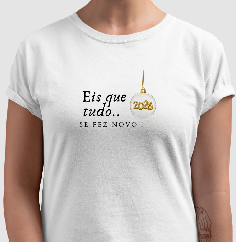 Camiseta Eis que tudo se fez novo