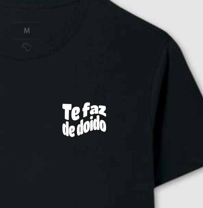 Camiseta Te faz de doido