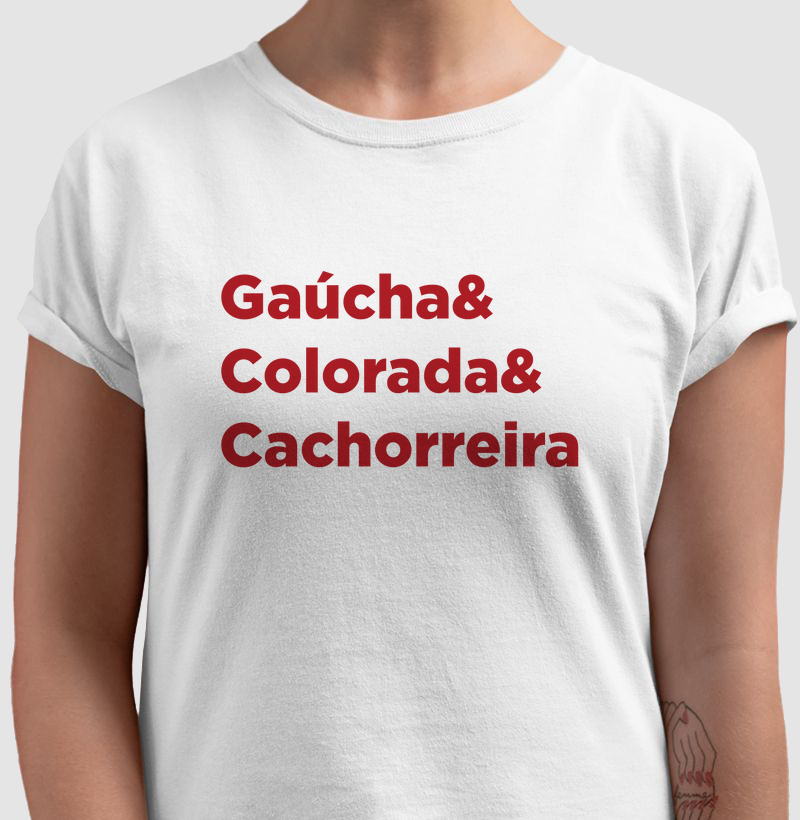 Camiseta Gaúcha&Colorada&Cachorreira