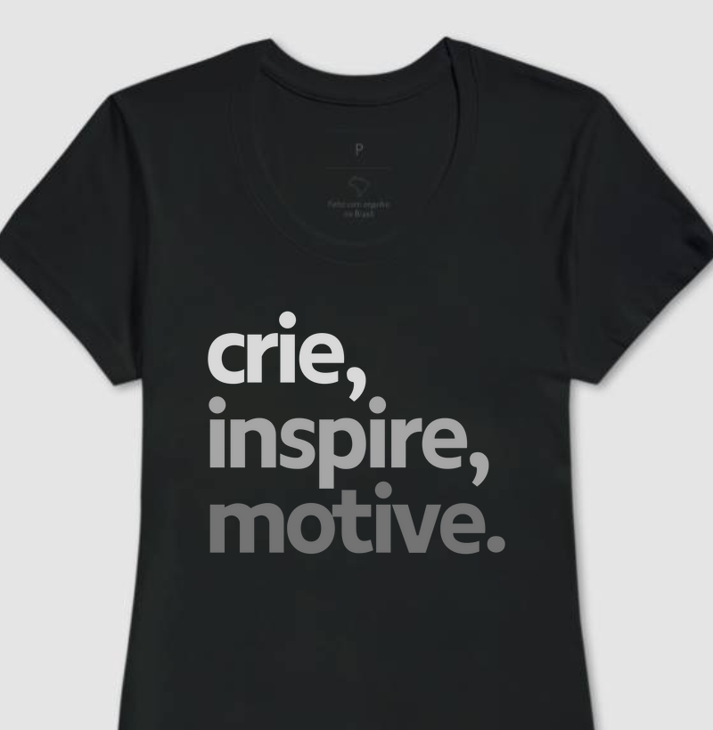 Camiseta CRIE, INSPIRE, MOTIVE.