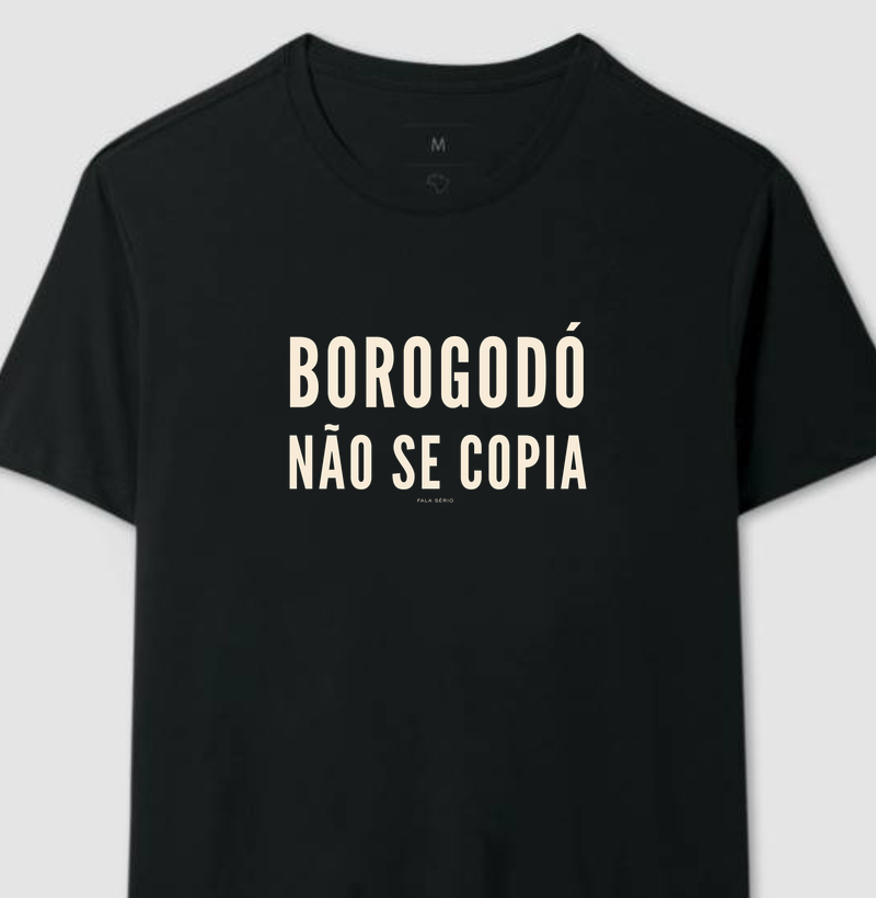 Camiseta Borogodó não se copia – Fala Sério 