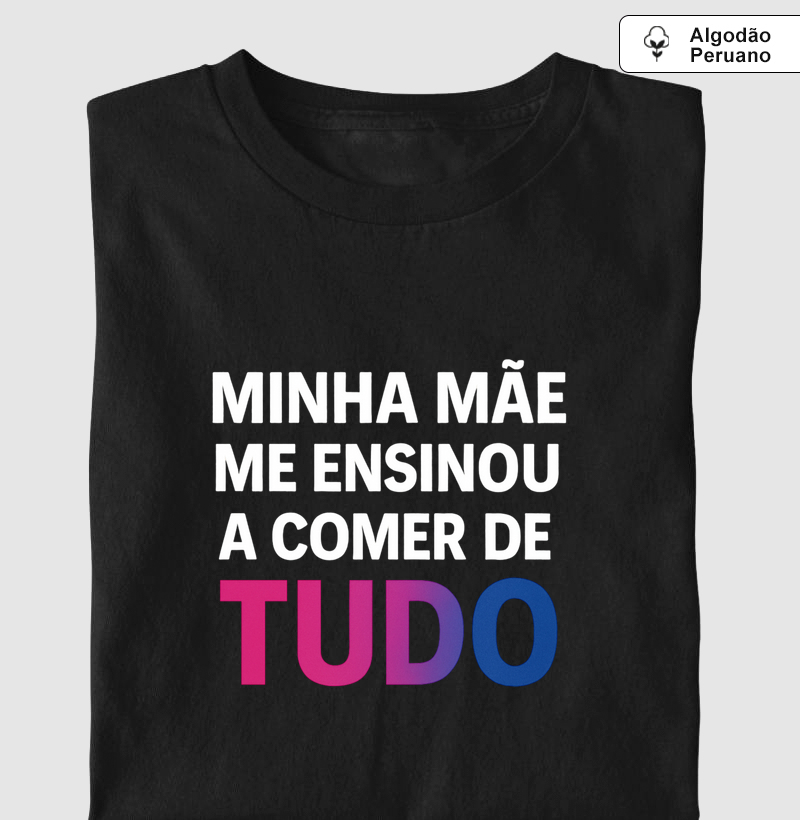 MINHA MÃE ME ENSINOU A COMER DE TUDO