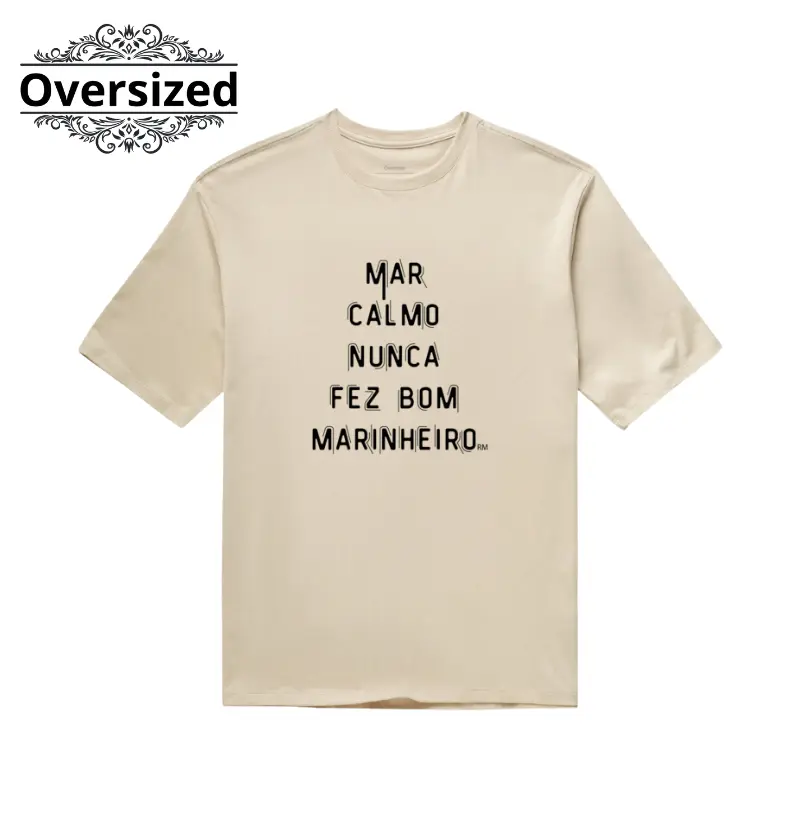 Camiseta Oversized- Mar Calmo Nunca fez Bom Marinheiro