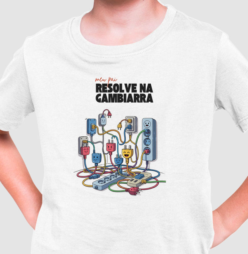 Camiseta Infantil - Meu Pai Resolve na Gambiarra