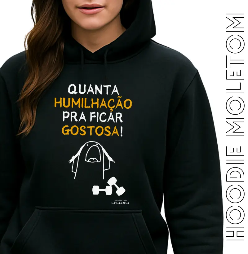 Quanta humilhação pra ficar gostosa