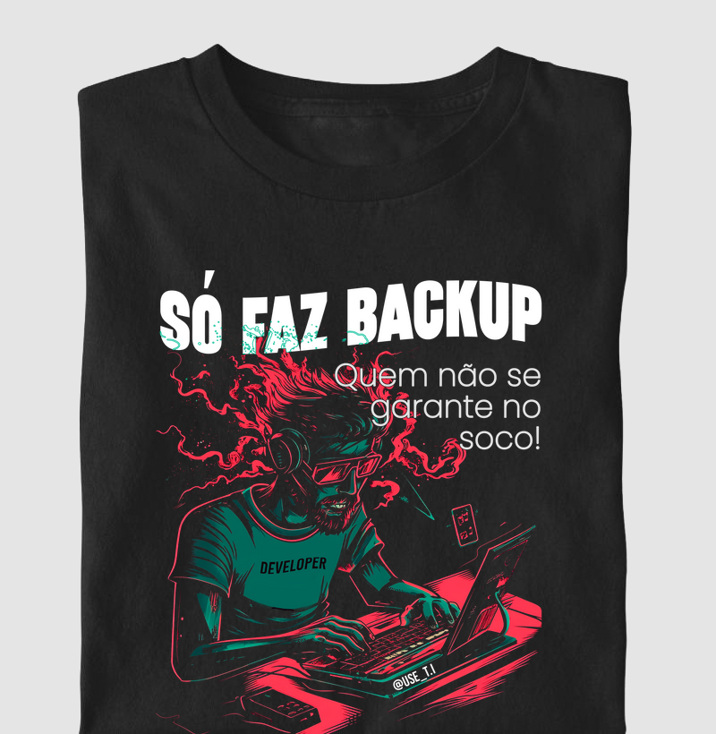 "Só faz backup quem.." T.I