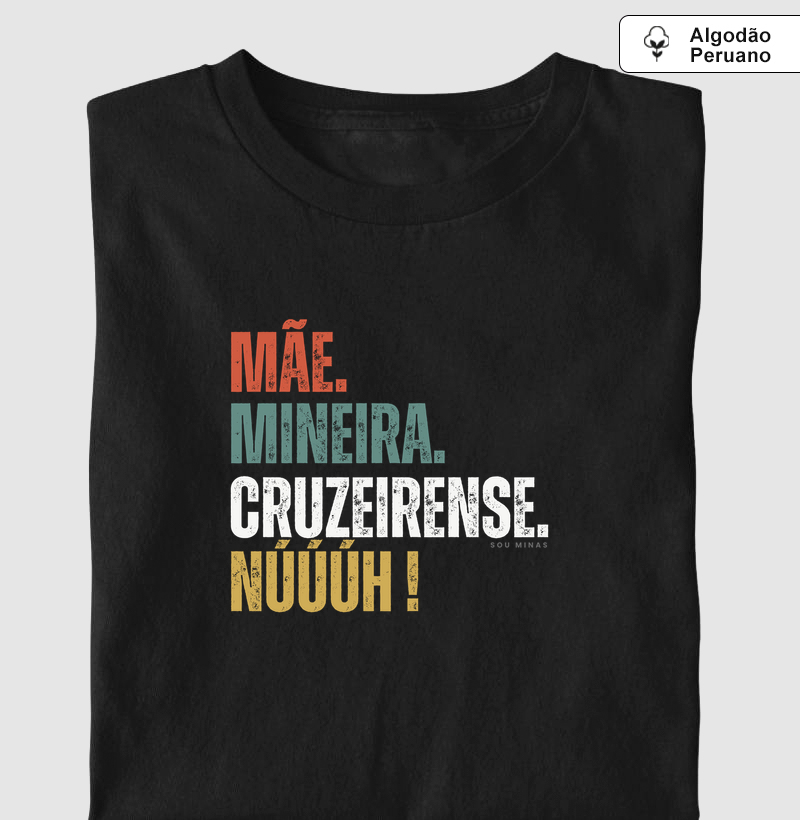 Mãe. Mineira. Cruzeirense. Núúúh! P1 - Algodão Peruano