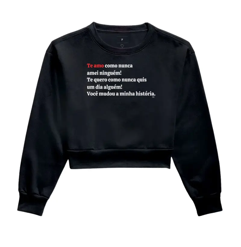 Moletom Cropped - Te Amo Como Nunca Amei Ninguém