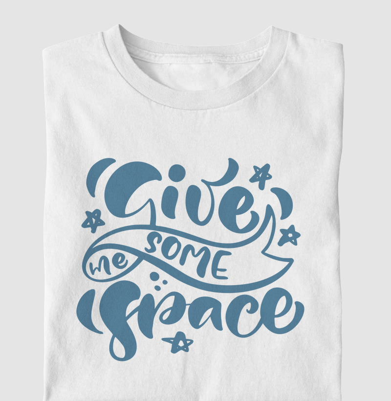 GIVE ME SOME SPACE