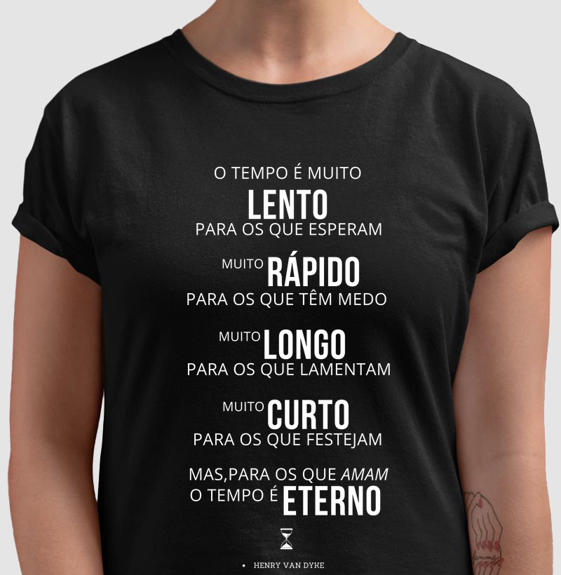 050A | Camiseta O Tempo é eterno... Frase de Henry Van Dyke