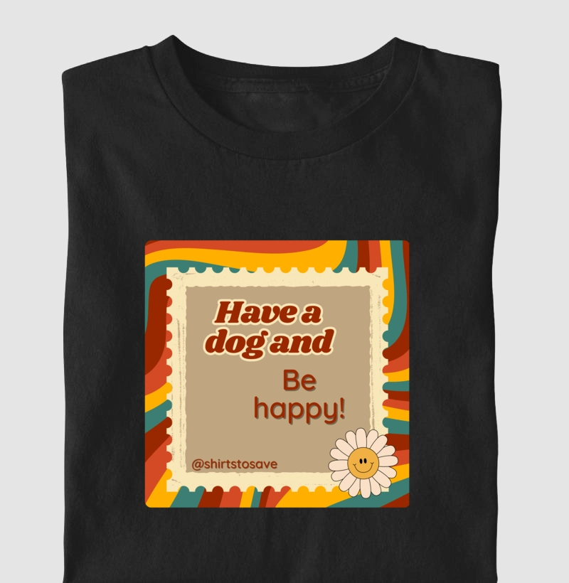 Camiseta Have a dog and Be happy