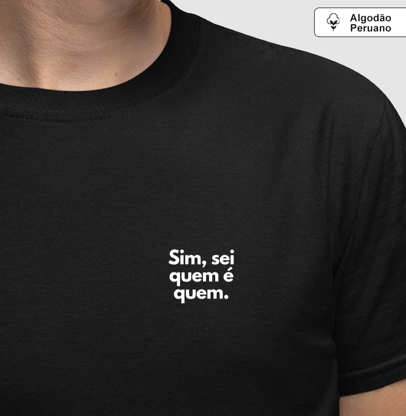 Sim, sei quem é quem. (minimalista) (algodão peruano)