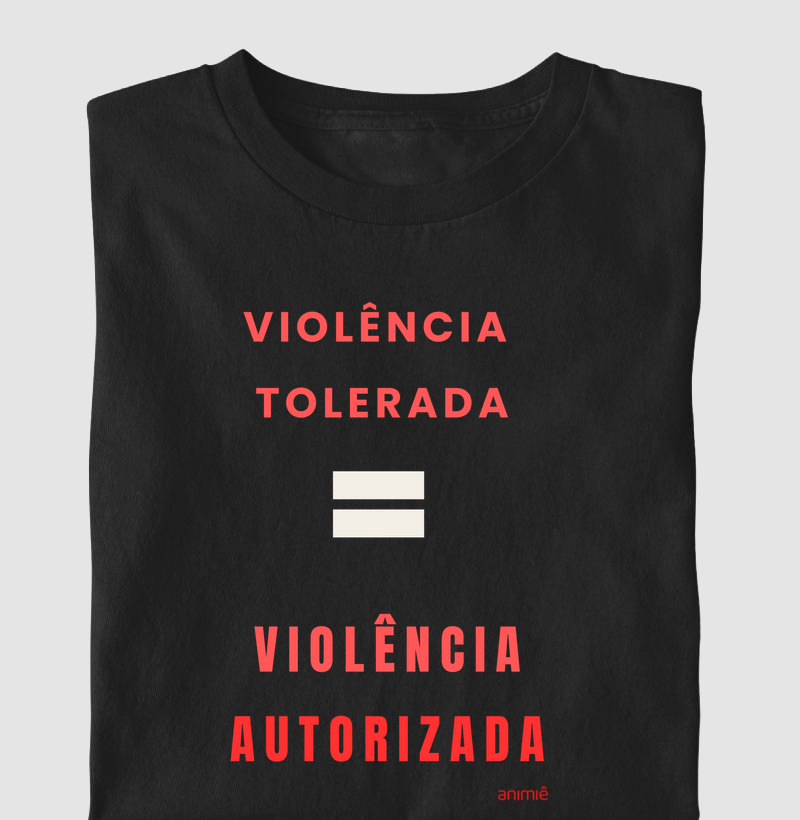 Violência Tolerada = Violência Autorizada 