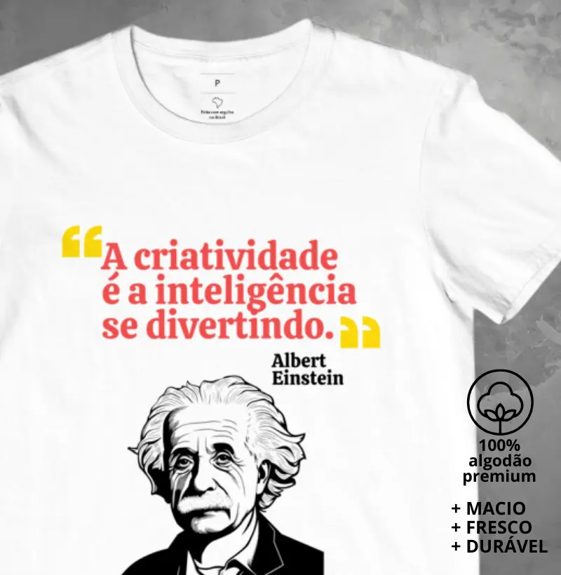 Camiseta a Criatividade é a Inteligência se Divertindo