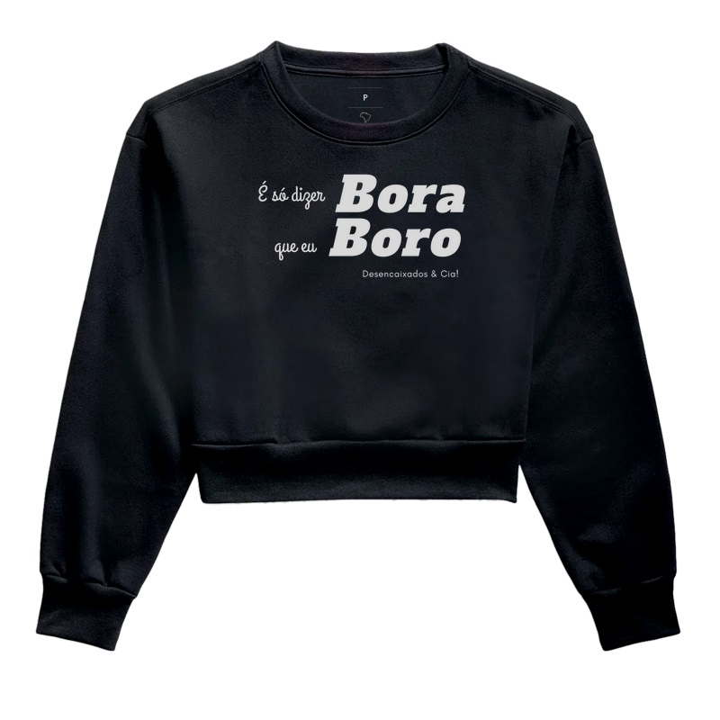 É só dizer BORA, que eu BORO