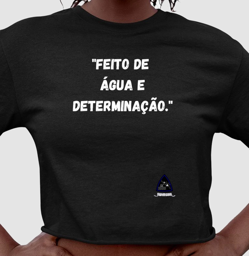 "Feito de  água e determinação."