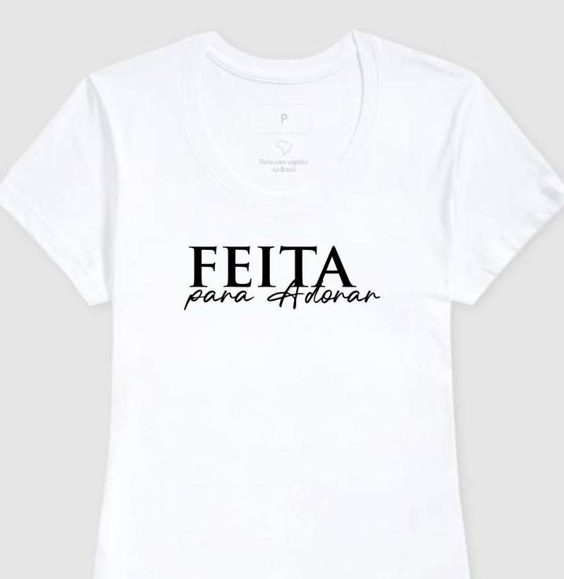 Camiseta Feminina Feita para Adorar
