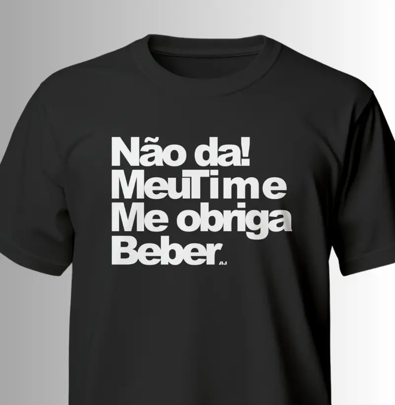 Não da, Meu Time me Obriga beber