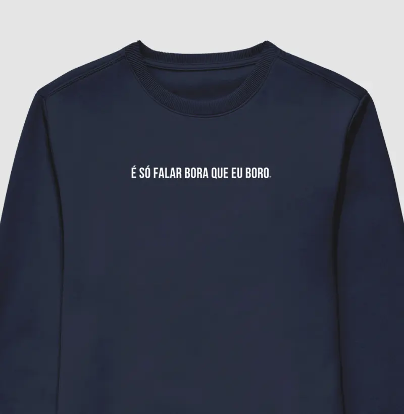 Suéter Moletom É só falar bora que eu boro