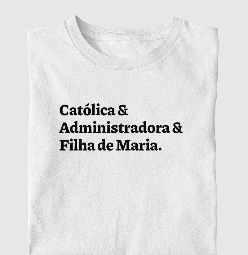 Católica & Administradora & Filha de Maria