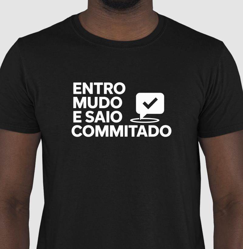 Camiseta Entro mudo e saio commitado II (DEV)