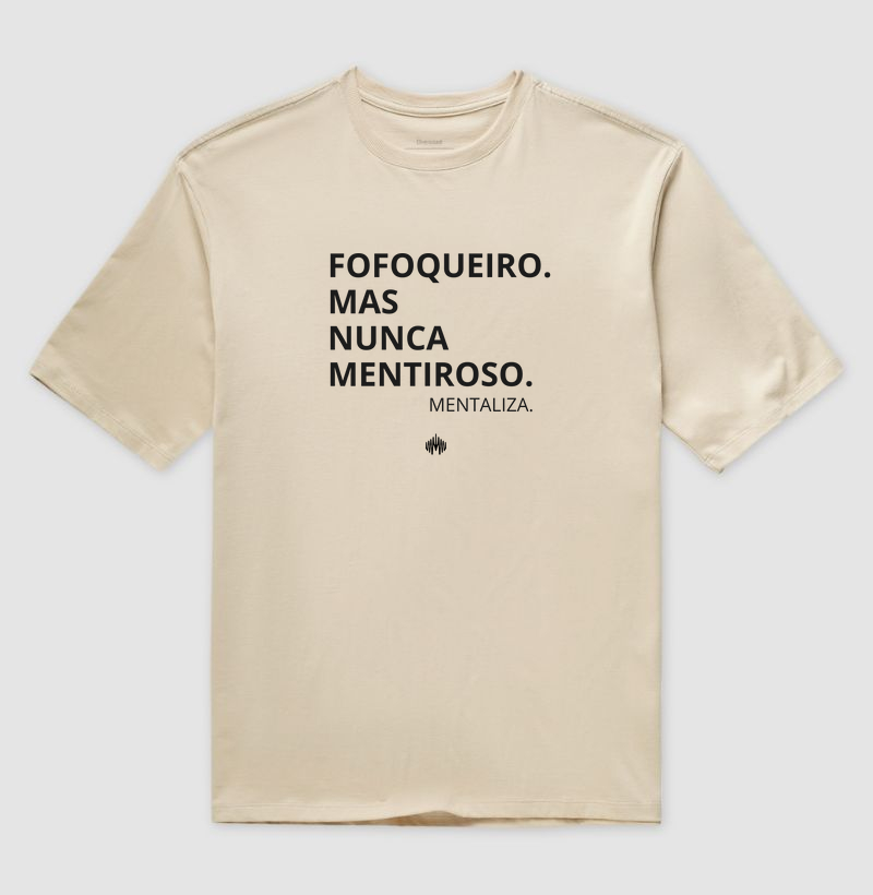 Fofoqueiro(a). Mas, nunca mentiroso(a).