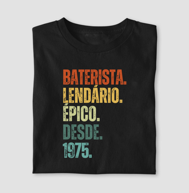 BATERISTA. LENDÁRIO. ÉPICO. DESDE. 1975.