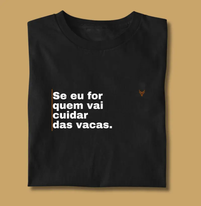 Se eu for quem vai cuidar das vacas
