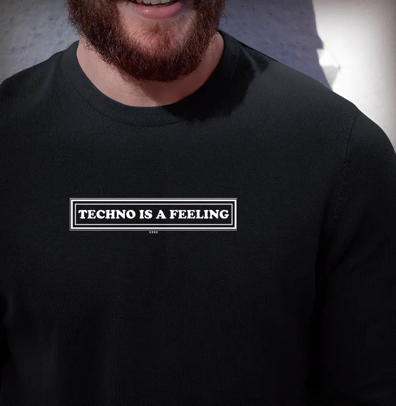 TECHNO IS A FEELING