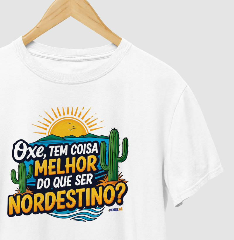 OXE, TEM COISA MELHOR DO QUE SER NORDESTINO
