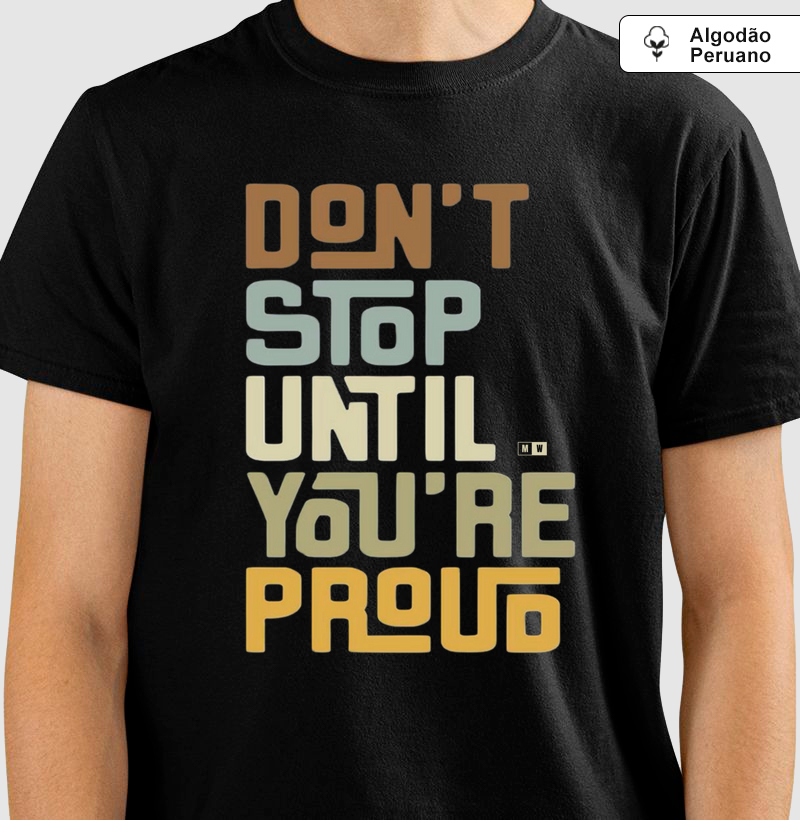 DON'T STOP UNTIL YOU ARE PROUD