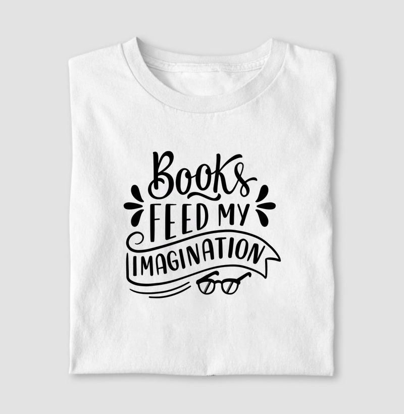 Books feed my imagination