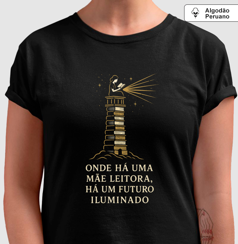 Camiseta Algodão Peruano | Mãe leitora, futuro iluminado