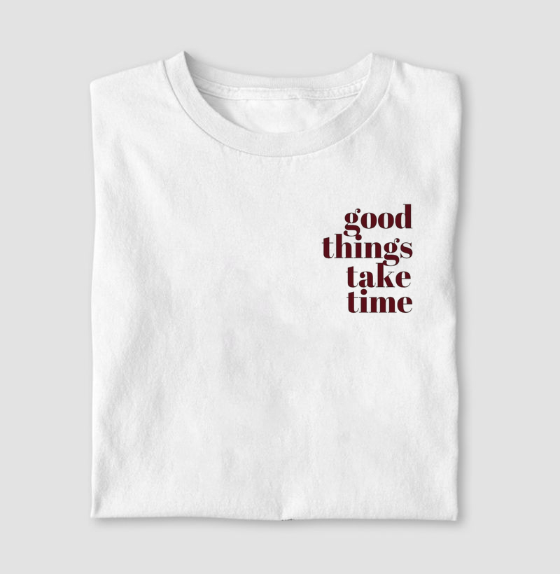 Good Things Take Time 