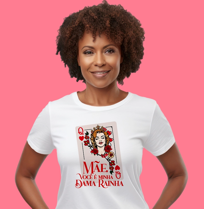 Mãe, você é minha Dama Rainha !!!