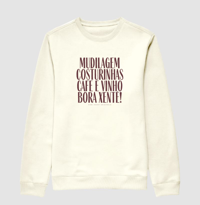 Moletom Mudilagem, costurinhas, cafe e vinho, bora xentê!