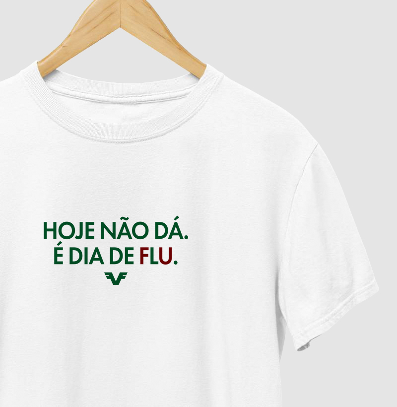 Hoje não dá. É dia de Flu.