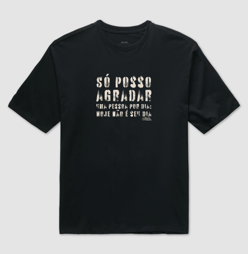 Só Posso Agradar uma Pessoa por Dia!
