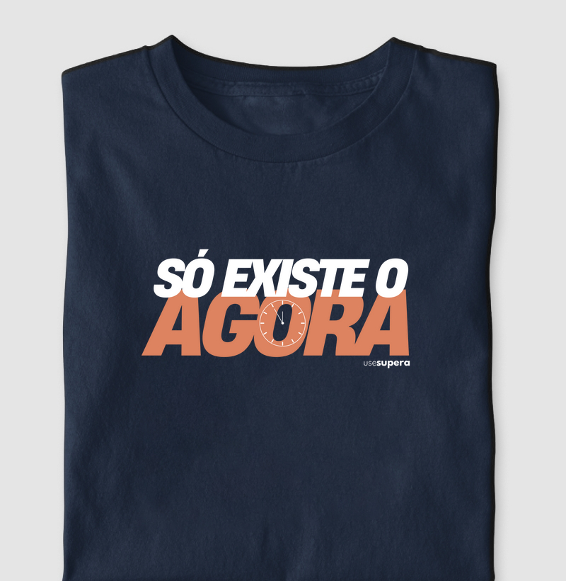 Camiseta "Só existe o agora"
